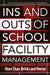 Ins and Outs of School Facility Management: More Than Bricks and Mortar by Michael D. Richardson, Tak Cheung Chan