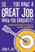 So...You Want a Great Job When You Graduate: A Student's Guide to Success in the Real World by John R. Jell