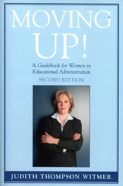 Moving Up!: A Guidebook for Women in Educational Administration by Judith Thompson Witmer