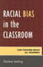 Racial Bias in the Classroom: Can Teachers Reach All Children? by Darlene Leiding