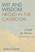 Wit and Wisdom Needed in the Classroom: A Guide for Teachers by Geneva Fulgham