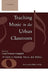 Teaching Music in the Urban Classroom: A Guide to Survival, Success, and Reform: Volume 1 by Willie L. Hill Jr, Daniel Abrahams, Frank Abrahams