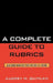 Complete Guide to Rubrics: Assessment Made Easy for Teachers, K-College by Audrey M. Quinlan