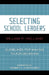 Selecting School Leaders: Guidelines for Making Tough Decisions by William R. Holland, Robert L. Carothers