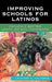 Improving Schools for Latinos: Creating Better Learning Environments by Leonard A. Valverde