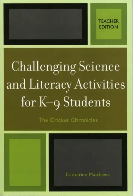 Challenging Science and Literacy Activities for K-9 Students - The Cricket Chronicles by Catherine E. Matthews