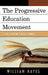 Progressive Education Movement: Is It Still a Factor in Today's Schools? by William Hayes