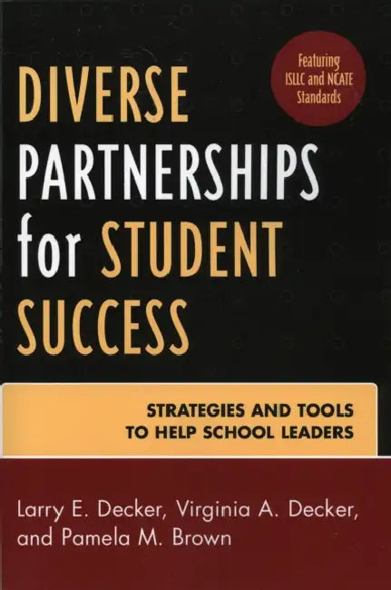 Diverse Partnerships for Student Success: Strategies and Tools to Help School Leaders by Larry E. Decker, Virginia A. Decker, Pamela M. Brown