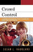 Crowd Control: Classroom Management and Effective Teaching for Chorus, Band, and Orchestra by Susan L. Haugland