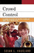 Crowd Control: Classroom Management and Effective Teaching for Chorus, Band, and Orchestra by Susan L. Haugland