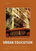 Urban Education: A Comprehensive Guide for Educators, Parents, and Teachers by Joe L. Kincheloe, Kecia Hayes, Karel Rose