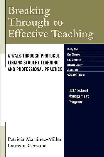 Breaking Through to Effective Teaching: A Walk-Through Protocol Linking Student Learning and Professional Practice by Patricia Martinez-Miller, Laureen Cervone