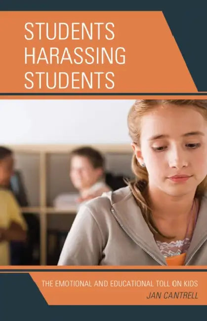 Students Harassing Students: The Emotional and Educational Toll on Kids by Janice Cantrell