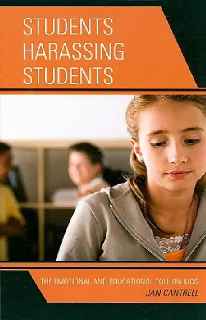 Students Harassing Students: The Emotional and Educational Toll on Kids by Janice Cantrell