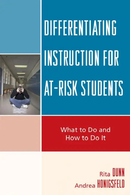 Differentiating Instruction for At-Risk Students: What to Do and How to Do It by Rita Dunn, Andrea Honigsfeld