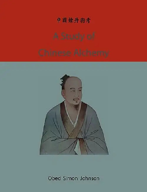 A study of Chinese alchemy by Obed Simon Johnson