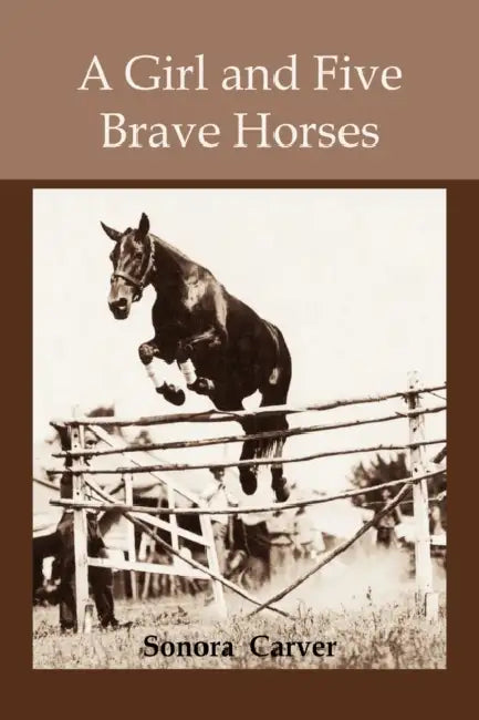 A girl and Five Brave Horses by Sonora Carver