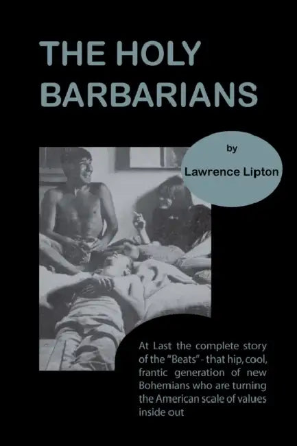 The Holy Barbarians by Lawrence Lipton