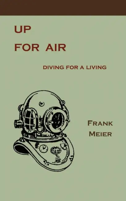 Up for Air: Diving for a Living by Frank Meier