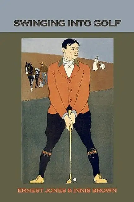 Swinging Into Golf by Ernest Jones, Innis Brown