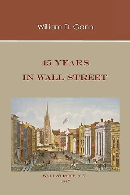45 Years in Wall Street by William D. Gann
