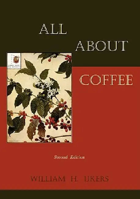 All about Coffee (Second Edition) by William H. Ukers