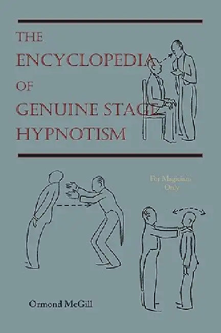 The Encyclopedia of Genuine Stage Hypnotism: For Magicians Only by Ormond McGill