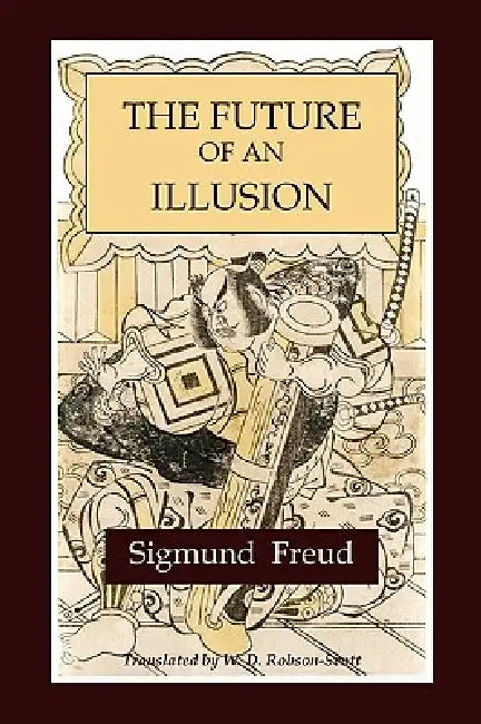 The Future of an Illusion by Sigmund Freud
