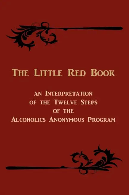 The Little Red Book: An Interpretation of the Twelve Steps of the Alcoholics Anonymous Program by Anonymous