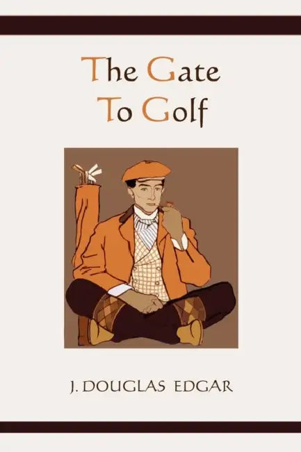 The Gate to Golf by James Douglas Edgar