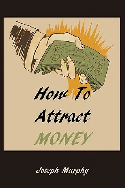 How To Attract Money by Joseph Murphy