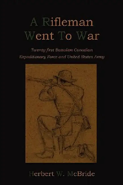 A Rifleman Went To War by Herbert Wes McBride