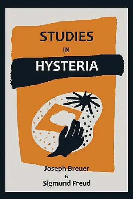 Studies on Hysteria by Sigmund Freud, Joseph Breuer
