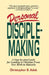 Personal Disciplemaking: A Step-by-step Guide for Leading a Christian From New Birth to Maturity by Christopher B. Adsit