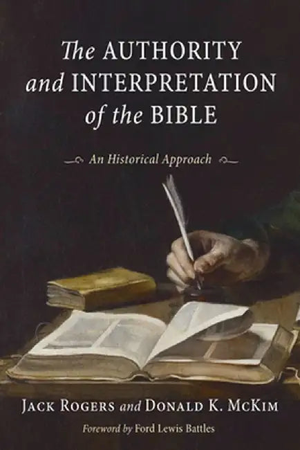 Authority and Interpretation of the Bible: An Historical Approach by Jack Rogers