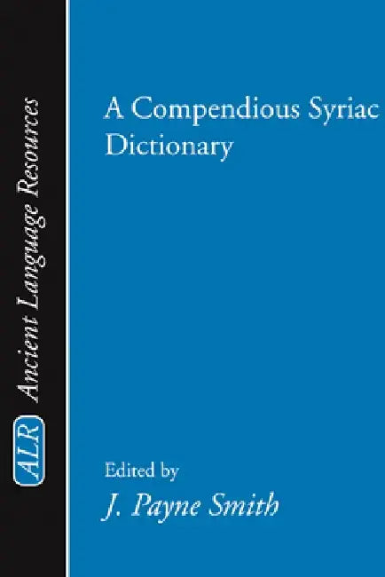 A Compendious Syriac Dictionary by Jessie Payne Smith