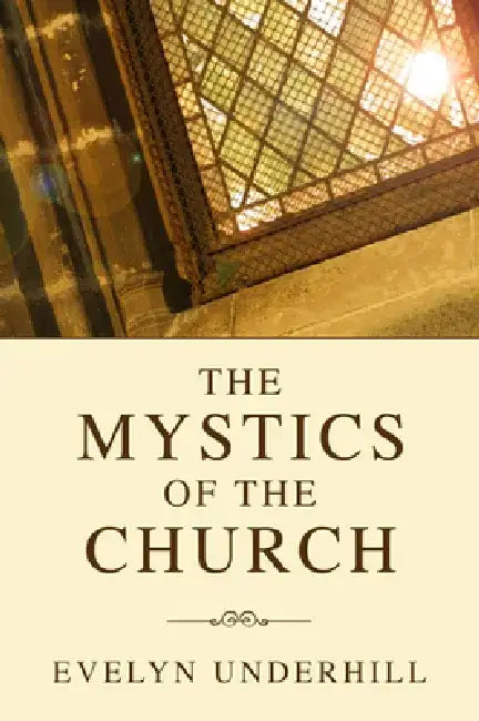 Mystics of the Church by Evelyn Underhill