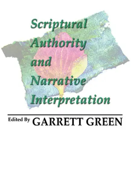 Scriptural Authority and Narrative Interpretation by Garrett Green