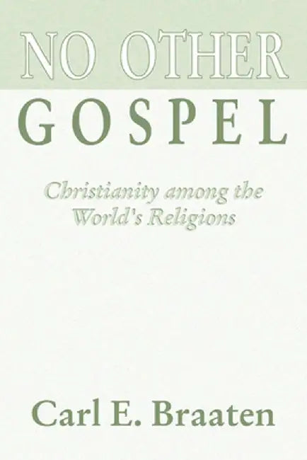 No Other Gospel by Carl E. Braaten