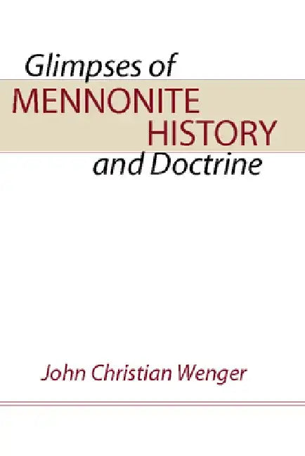 Glimpses of Mennonite History by John C. Wenger