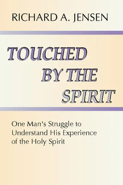 Touched by the Spirit by Richard A. Jensen