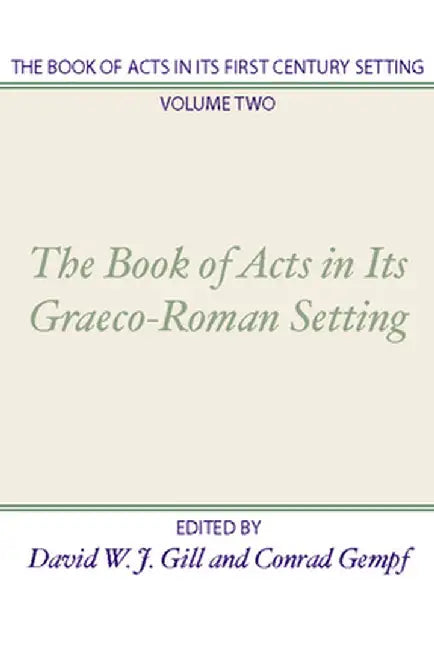 Book of Acts in Its First Century Setting by David W. J. Gill