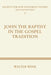 John the Baptist in the Gospel Tradition by Walter Wink