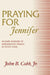 Praying for Jennifer by Cobb, John B.