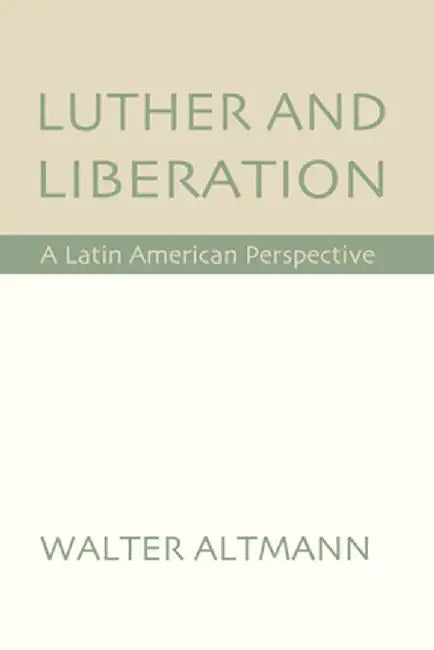 Luther and Liberation by Walter Altmann