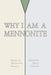 Why I Am a Mennonite by Harry Loewen