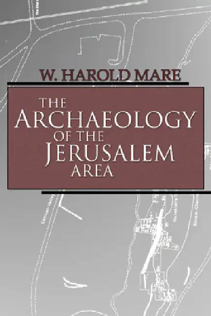 The Archaeology of the Jerusalem Area by W. Harold Mare