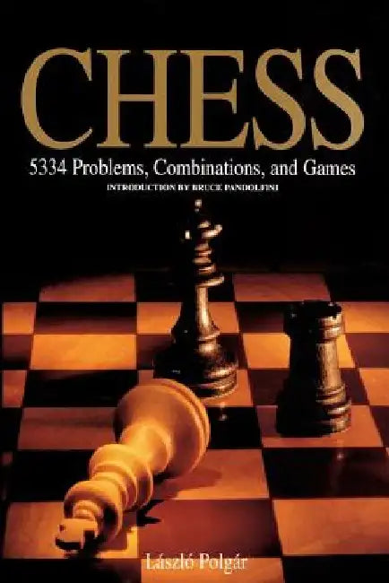 Chess: 5334 Problems, Combinations and Games by Laaszlao Polgaar