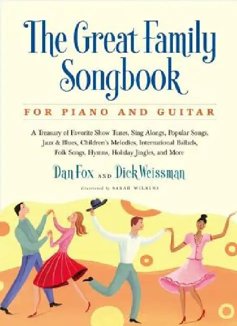 Great Family Songbook: A Treasury of Favorite Show Tunes, Sing Alongs, Popular Songs, Jazz & Blues, Children's Melodies, International Ballad by Dan Fox