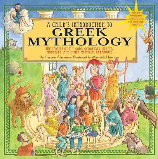 A Child's Introduction to Greek Mythology: The Stories of the Gods, Goddesses, Heroes, Monsters, and Other Mythical Creatures [With Sticker(s) and Pos by Heather Alexander